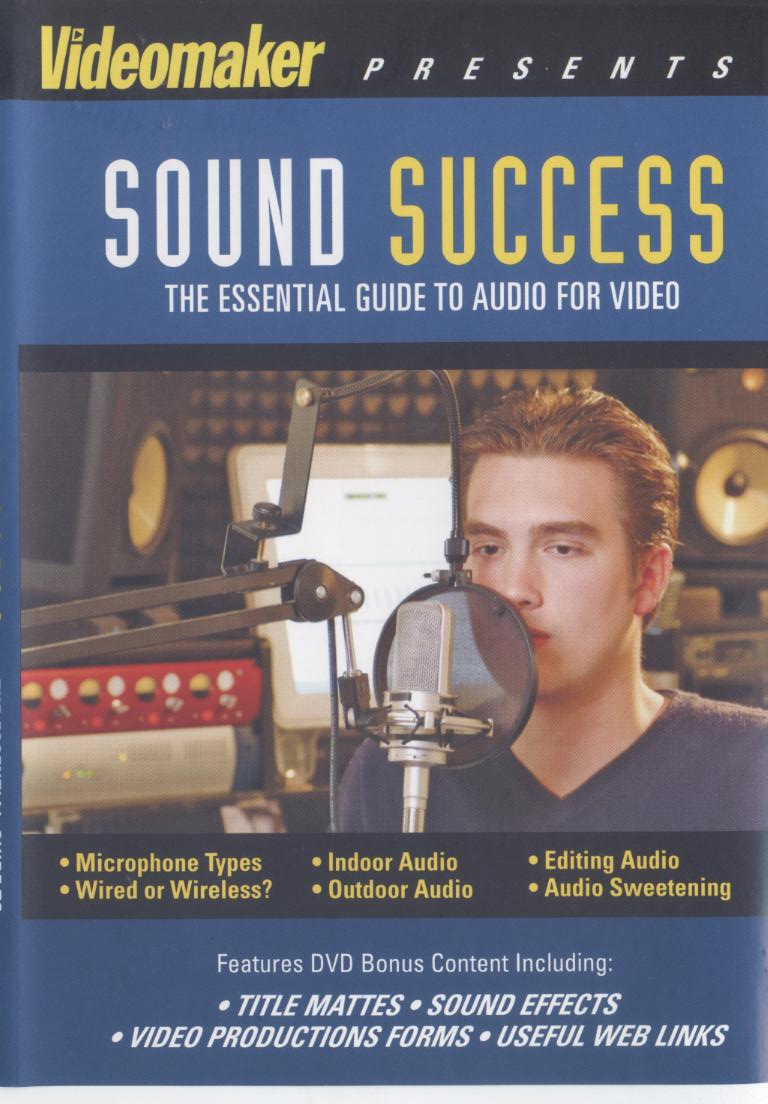 Videomaker presents sound success the essential guide to audio for video