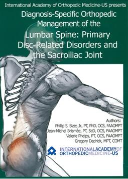 Diagnosis-specific orthopedic management of the lumbar spine primary disc-related disorders and the sacroiliac joint