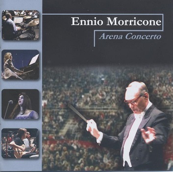 顏尼歐.莫利克奈[電影精選全紀錄] Ennio Morricone: Arena Concerto