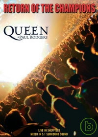 Queen + Paul Rodgers 王者再臨 Return Of The Champions 全球巡演精華實錄